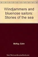 Windjammers and Bluenose sailors: Stories of the sea 0969418094 Book Cover