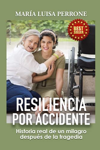RESILIENCIA POR ACCIDENTE: Historia real de un milagro después de la tragedia (Spanish Edition)