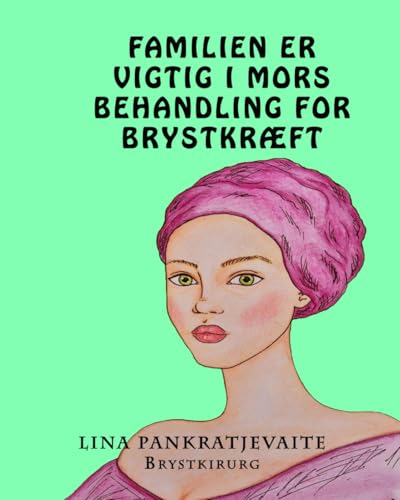 FAMILIEN ER VIGTIG I MORS BEHANDLING FOR BRYSTKRÆFT (Danish Edition)
