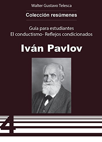 Resumen del Conductismo Teoría de Reflejos condicionados Iván Pavlov (Colección Textos Universitario