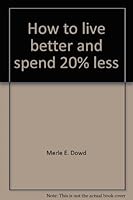 How to live better and spend 20% less B0018FIDSW Book Cover