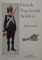 French Napoleonic artillery (Uniforms and equipment) 0855240105 Book Cover