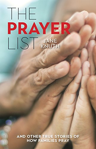 The Prayer List: ...and Other True Stories of How Families Pray