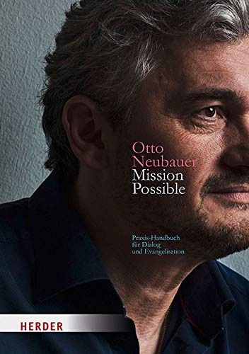 Mission Possible: Praxis-Handbuch für Dialog und Evangelisation Mission Possible: Praxis-Handbuch für Dialog und Evangelisation
