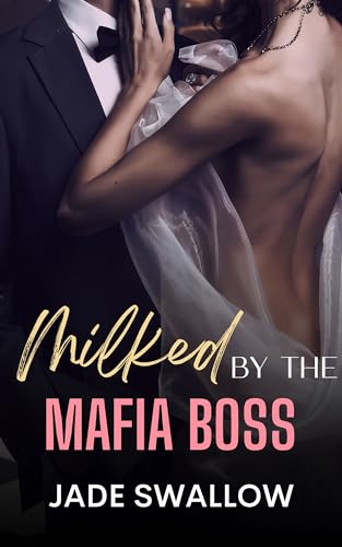 Milked by the Mafia Boss : A steamy forbidden age gap hucow mafia romance (Mafia Daddies Book 2)