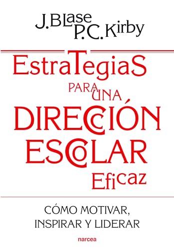 Estrategias para Una dirección Escolar: Cómo motivar, inspirar y liderar a los profesores: 195 (Educación Hoy)