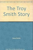 The Troy Smith Story 0615223249 Book Cover