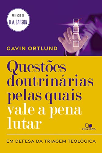 Questões Doutrinárias Pelas Quais Vale a Pena Lutar