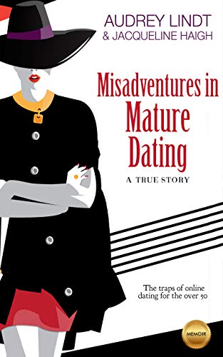 Misadventures in Mature Dating: The traps of online dating for women over 50