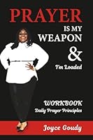 Prayer Is My Weapon & I'm Loaded: Workbook 1964707765 Book Cover