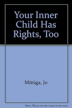 Paperback Your Inner Child Has Rights, Too Book