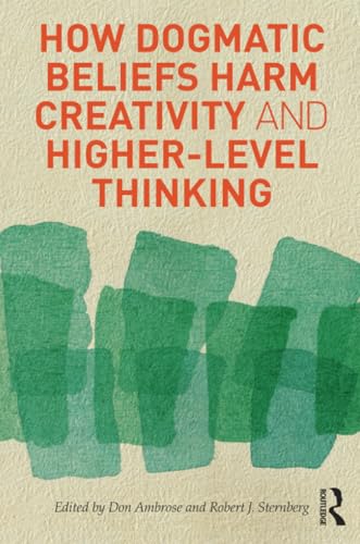 How Dogmatic Beliefs Harm Creativity and Higher... 0415894611 Book Cover