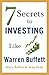 7 Secrets to Investing Like Warren Buffett