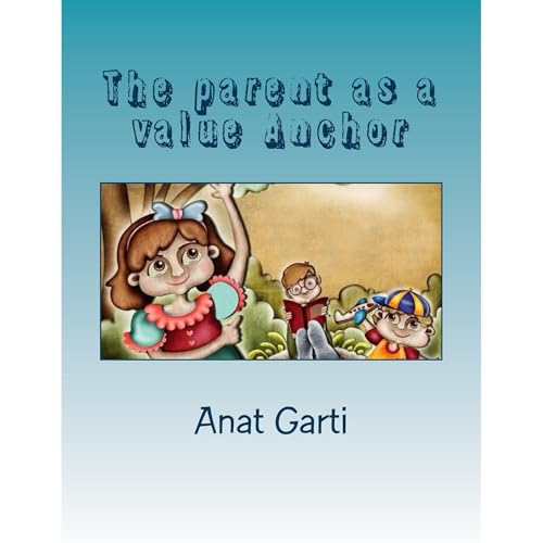 The parent as a value Anchor (Authored by Anat Garti) episode artwork