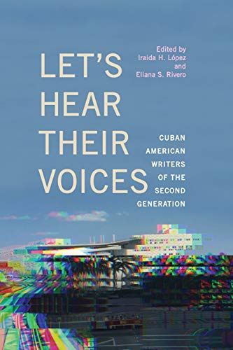 Let's Hear Their Voices: Cuban American Writers of the Second Generation (Multiethnic Literatures)