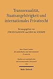  Transsexualität, Staatsangehörigkeit und internationales Privatrecht: Entwicklungen in Europa, Amerika und Australien (Studien zum ausländischen und internationalen Privatrecht 134)