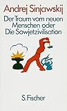 Der Traum vom neuen Menschen oder Die Sowjetzivilisation - Andrej Sinjawskij (Abram Terz)