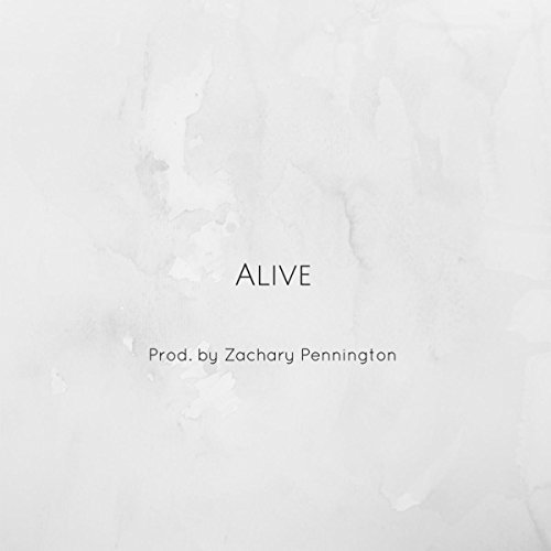 Alive (Prod. by Zachary Pennington)