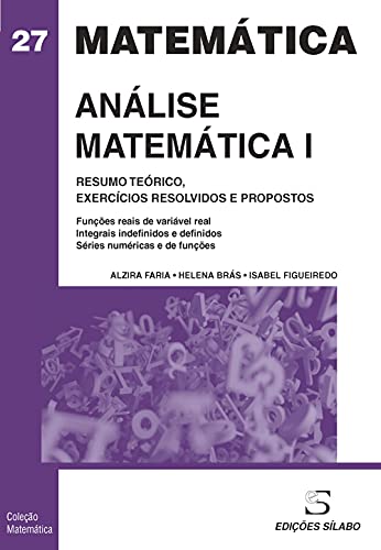 Análise Matemática i - Resumo Teórico, Exercícios Resolvidos e Propostos