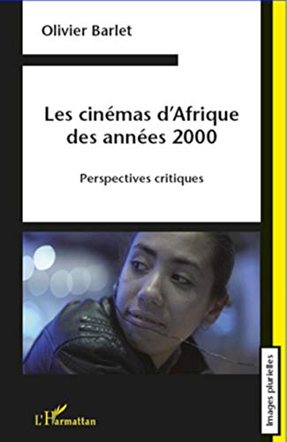 Les cinémas d'Afrique des années 2000: Perspectives critiques