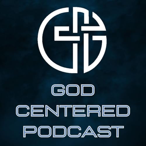 God Centered Podcast - Episode 8 - God Centered Bible Study - Jerusalem Sinned Greatly - Lamentations 1:7-9