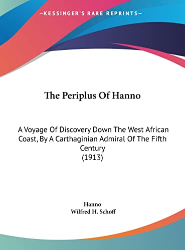 The Periplus Of Hanno: A Voyage Of Discovery Down The West African Coast, By A Carthaginian Admiral Of The Fifth Century (1913)