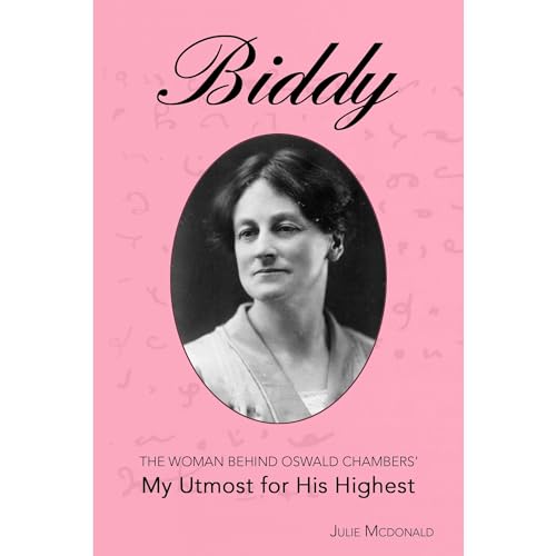 Biddy: The Woman Behind Oswald Chambers' My Utmost for His Highest by Julie McDonald episode artwork