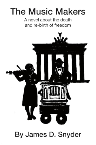 The Music Makers: A novel about the death and re-birth of freedom