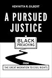 A Pursued Justice: Black Preaching from the Great Migration to Civil Rights