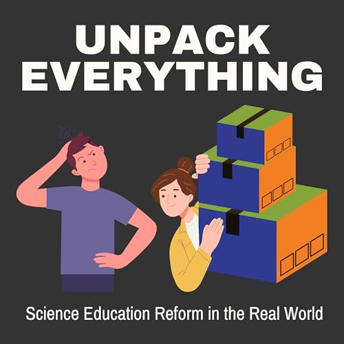 Unpack Everything: Science Education Reform in the Real World cover art