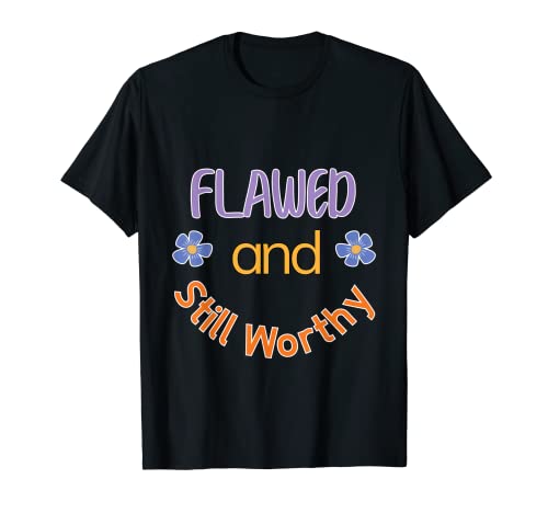 Flawed & Still Worthy Christian Faith Inspirational Quote Camiseta