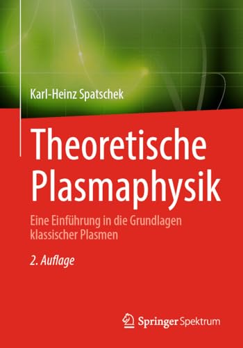 Theoretische Plasmaphysik: Eine Einführung in die Grundlagen klassischer Plasmen
