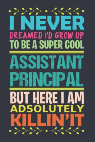 Assistant Principal Gifts: 6x9 Blank Lined notebook journal Funny Assistant Principal Appreciation Present Gifts for Women & Men Friends, Family or Coworkers.