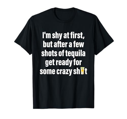Photo de I'm Shy at First, But After A Quelques Shots of Tequila Get Ready T-Shirt