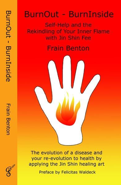 BurnOut - BurnInside: Selfhelp and the Rekindling of Your Inner Flame with Jin Shin Fee