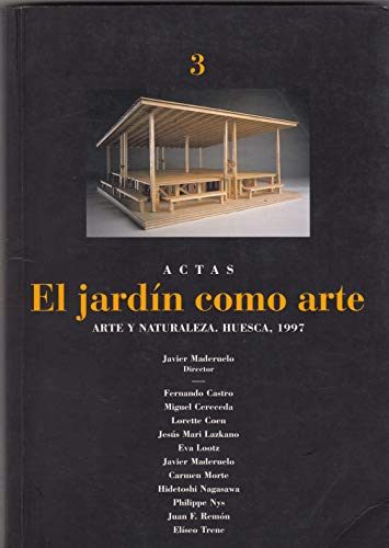El jardin como arte: arte y naturaleza: actas III curso. Huesca 1997