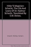 Schacht: Hitler's magician, the life and loans of Dr. Hjalmar Schacht, B00179N9CO Book Cover