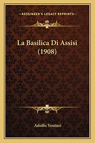 La Basilica Di Assisi (1908) (Italian Edition)