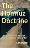 The Hormuz Doctrine: One man. No vote. The war that changed the world order.
