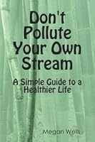 Don't Pollute Your Own Stream 0982447205 Book Cover