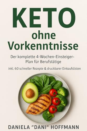 Keto ohne Vorkenntnisse : Der komplette 4-Wochen-Einsteiger-Plan für Berufstätige für 5,99 EUR (-55%) statt 19,95 EUR bei amazon.de Bild: Keto ohne Vorkenntnisse : Der komplette 4-Wochen-Einsteiger-Plan für Berufstätige für 5,99 EUR (-55%) statt 19,95 EUR bei amazon.de
