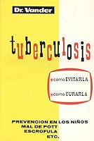 Tuberculosis: Como evitarla y como curarla Andrián Vander 8471500205 Book Cover
