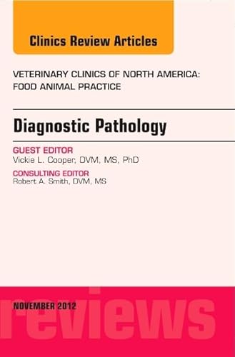 Diagnostic Pathology, An Issue of Veterinary Clinics: Food Animal Practice (Volume 28-3) (The Clinics: Veterinary Medicine, Volume 28-3)