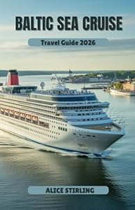 Baltic Sea Cruise Travel Guide 2026: Exploring the Rich Culture, Architecture, and Hidden Gems of the Continent's Northern Coastlines