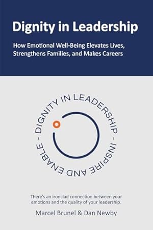 Dignity in Leadership: How Emotional Well-Being Elevates Lives, Strengthens Families, and Makes Careers