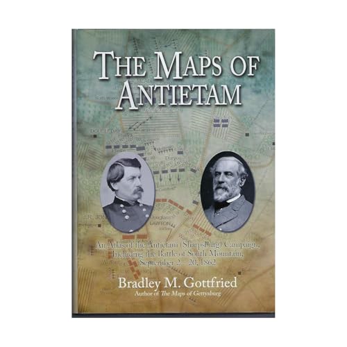 The Maps of Antietam: An Atlas of the Antietam (Sharpsburg) Campaign, including the Battle of South Mountain, September 2 - 20, 1862 (Savas Beatie Military Atlas)