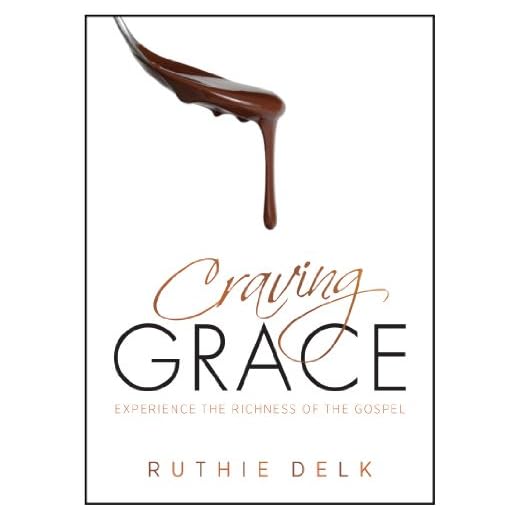 Craving Grace: Experience the Richness of the Gospel