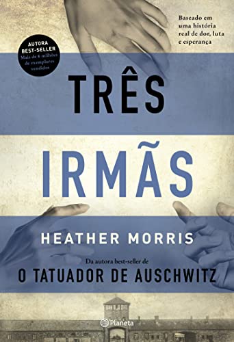 Três irmãs: Baseado em uma história real de dor, luta e esperança - Morris, Heather