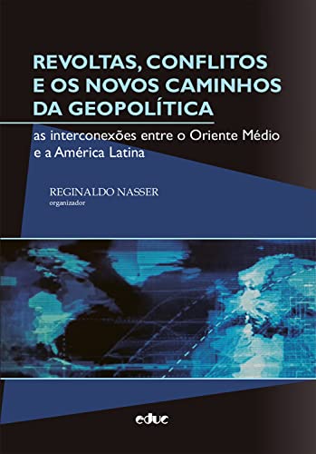 Revoltas, conflitos e os novos caminhos da geopolítica: as interconexões entre o Oriente Médio e a América Latina