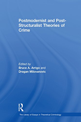 Postmodernist and Post-Structuralist Theories of Crime (The Library of Essays in Theoretical Criminology)
